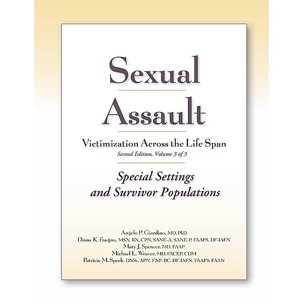 Sexual Assault Victimization Across the Life Span 2e, Volume 3, Angelo Giardino, Diana Faugno, Mary Spencer, Michael Weaver, Patricia M. Speck