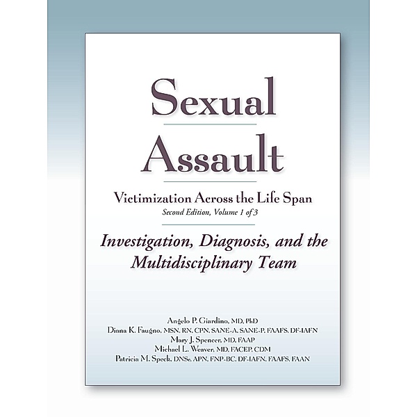 Sexual Assault Victimization Across the Life Span 2e, Volume 1, Angelo Giardino, Diana Faugno, Mary Spencer, Michael Weaver, Patricia M. Speck