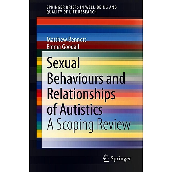Sexual Behaviours and Relationships of Autistics / SpringerBriefs in Well-Being and Quality of Life Research, Matthew Bennett, Emma Goodall
