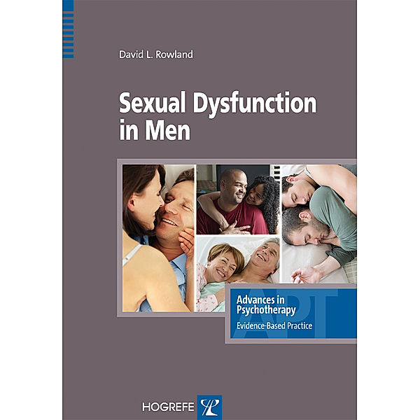Sexual Dysfunction in Men / Advances in Psychotherapy - Evidence-Based Practice Bd.26, David L Rowland
