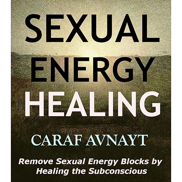 Sexual Energy Healing, Caraf Avnayt