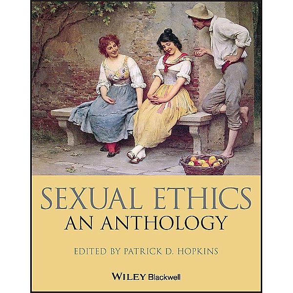 Sexual Ethics / Blackwell Philosophy Anthologies, Patrick D. Hopkins