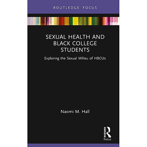 Sexual Health and Black College Students, Naomi M. Hall
