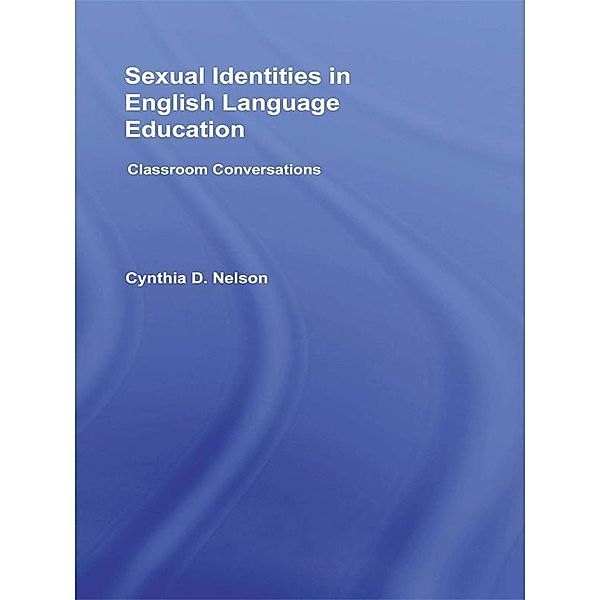 Sexual Identities in English Language Education, Cynthia D. Nelson