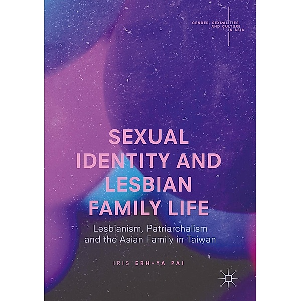 Sexual Identity and Lesbian Family Life / Gender, Sexualities and Culture in Asia, Iris Erh-Ya Pai