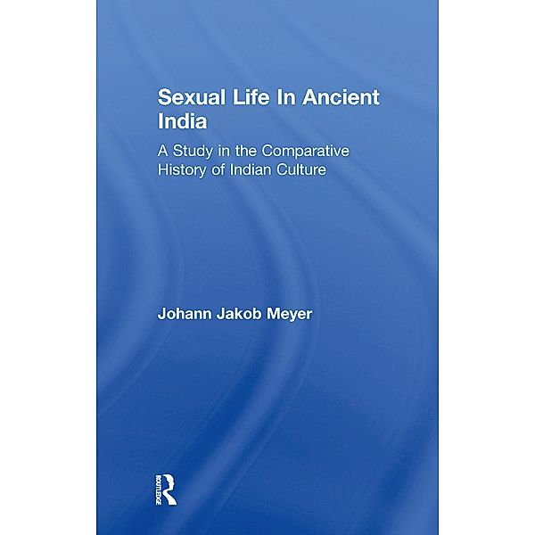 Sexual Life In Ancient India V2, Johann Jakob Meyer