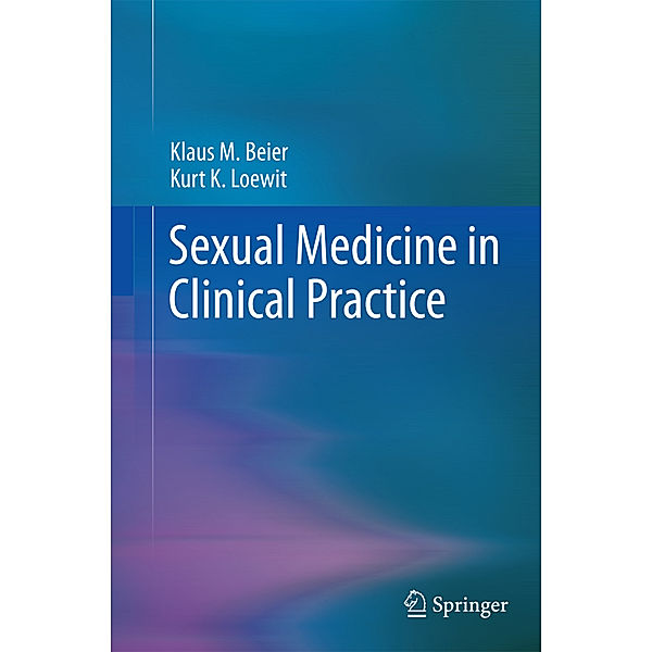 Sexual Medicine in Clinical Practice, Klaus M. Beier, Kurt K. Loewit