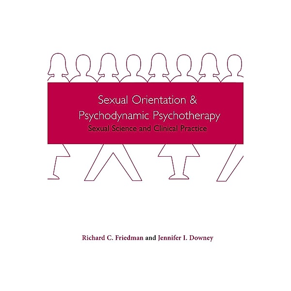 Sexual Orientation and Psychodynamic Psychotherapy, Richard Friedman, Jennifer Downey