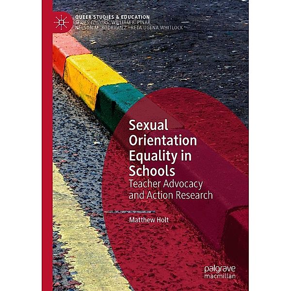 Sexual Orientation Equality in Schools / Queer Studies and Education, Matthew Holt