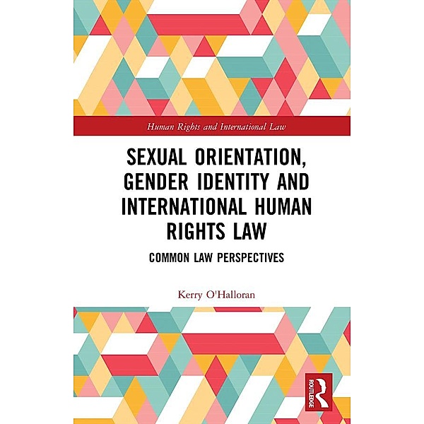 Sexual Orientation, Gender Identity and International Human Rights Law, Kerry O'Halloran