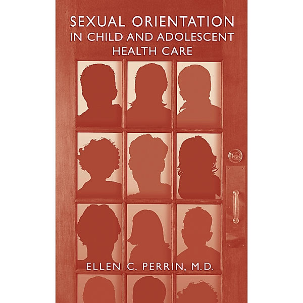 Sexual Orientation in Child and Adolescent Health Care, Ellen C. Perrin