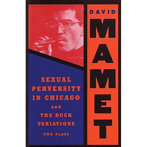 Sexual Perversity in Chicago and the Duck Variations, David Mamet