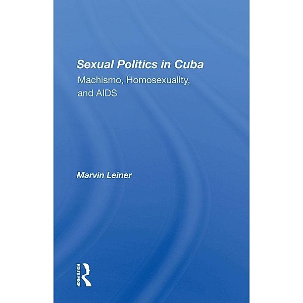 Sexual Politics In Cuba, Marvin Leiner