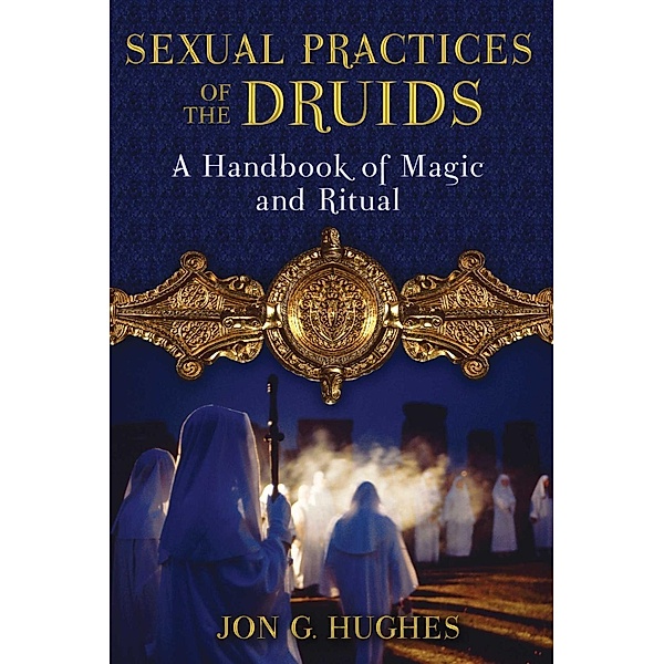 Sexual Practices of the Druids, Jon G. Hughes