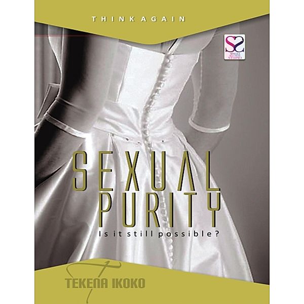 Sexual Purity, Is It Still Possible?, Tekena Ikoko