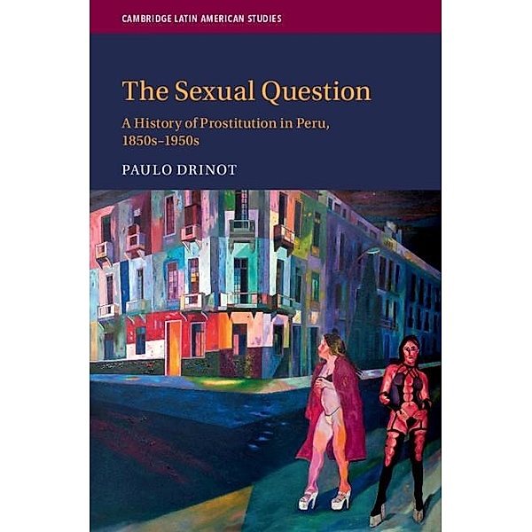 Sexual Question / Cambridge Latin American Studies, Paulo Drinot