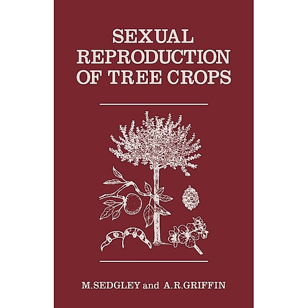 Sexual Reproduction of Tree Crops, m. Sedgley, A. R. Griffin