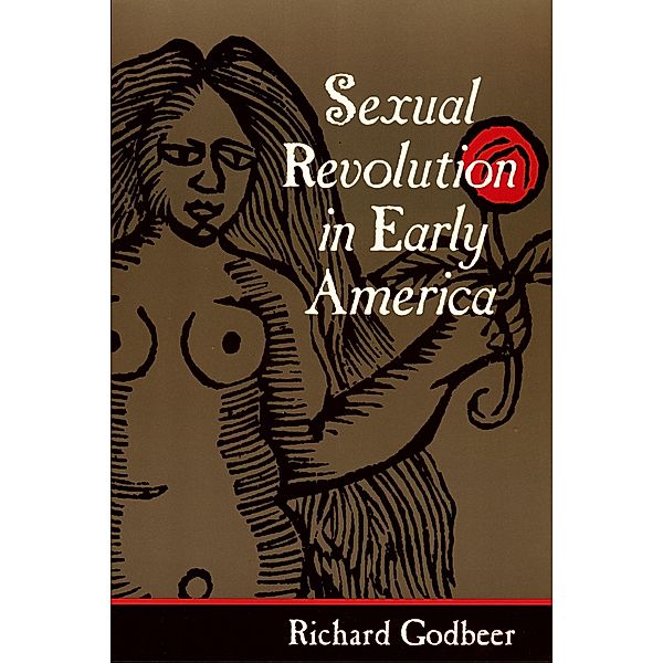 Sexual Revolution in Early America, Richard Godbeer