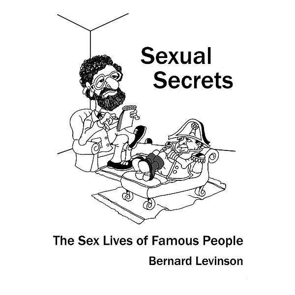 Sexual Secrets: The Sex Lives of Famous People / Rebel ePublishers, Bernard Levinson