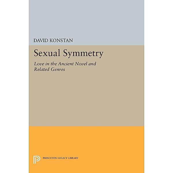 Sexual Symmetry / Princeton Legacy Library Bd.272, David Konstan