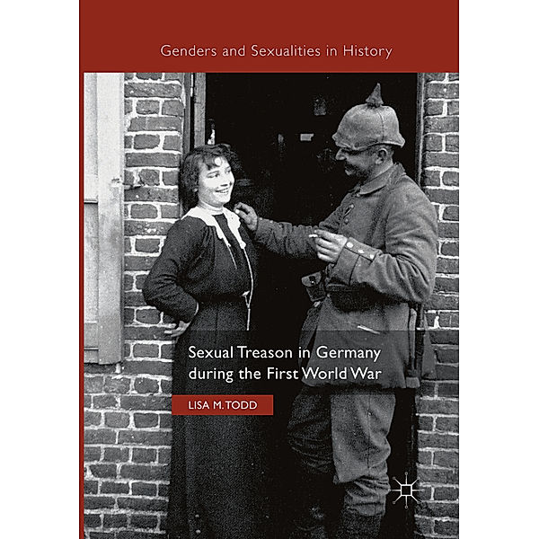 Sexual Treason in Germany during the First World War, Lisa M. Todd