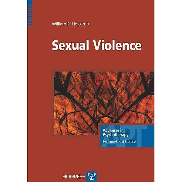 Sexual Violence / Advances in Psychotherapy - Evidence-Based Practice Bd.17, Bill Holcomb