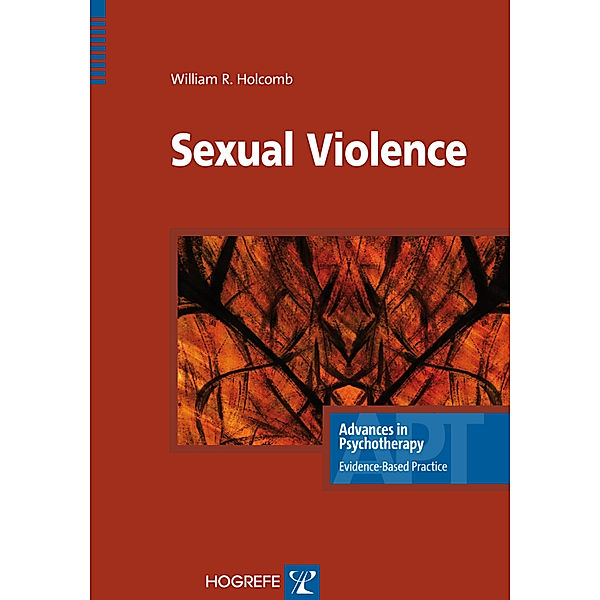 Sexual Violence / Advances in Psychotherapy - Evidence-Based Practice Bd.17, Bill Holcomb