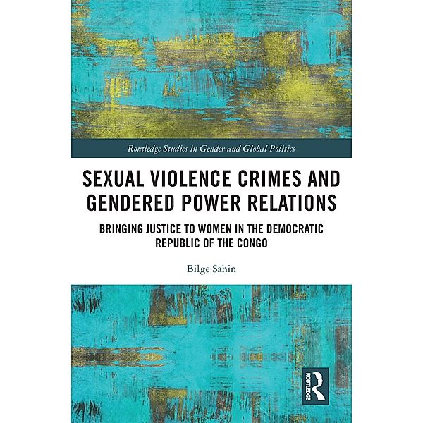 Sexual Violence Crimes and Gendered Power Relations, Bilge Sahin