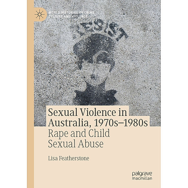 Sexual Violence in Australia, 1970s-1980s, Lisa Featherstone