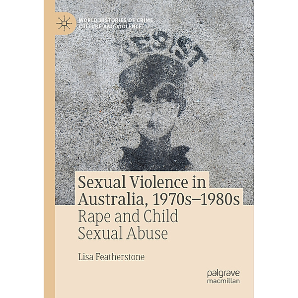 Sexual Violence in Australia, 1970s-1980s, Lisa Featherstone