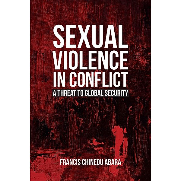 Sexual Violence in Conflict, Francis Chinedu Abara