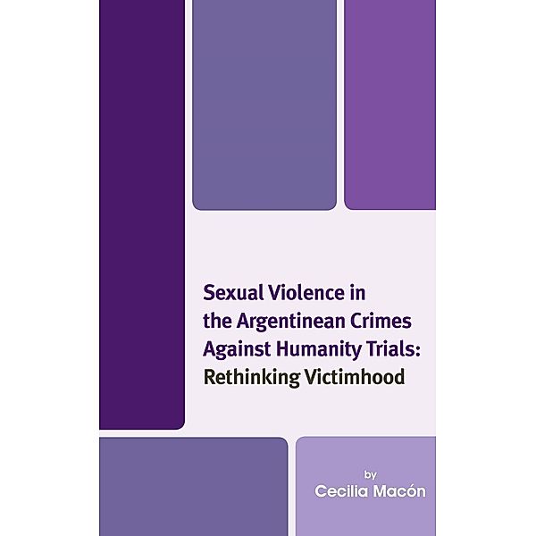 Sexual Violence in the Argentinean Crimes against Humanity Trials, Cecilia Macón