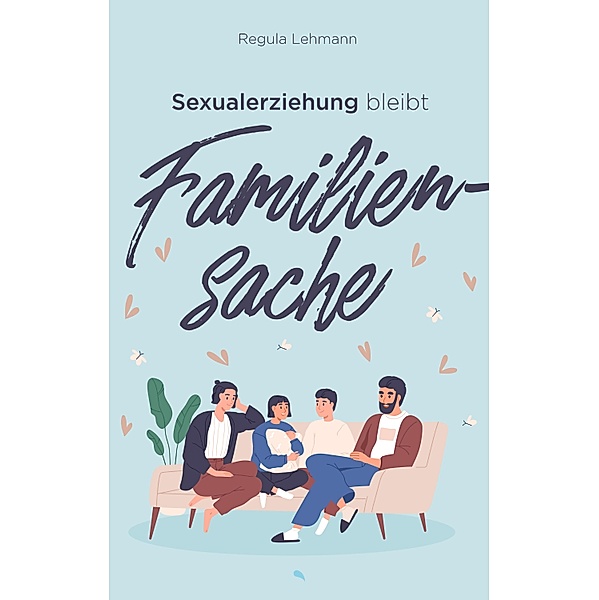 Sexualerziehung bleibt Familiensache, Regula Lehmann