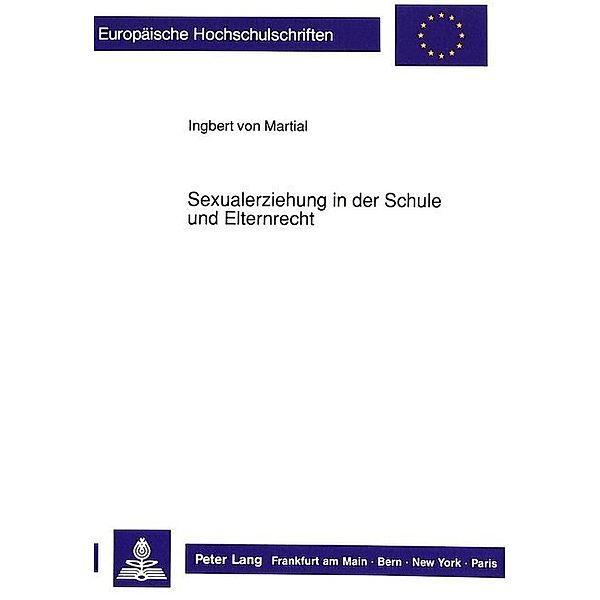 Sexualerziehung in der Schule und Elternrecht, Ingbert von Martial