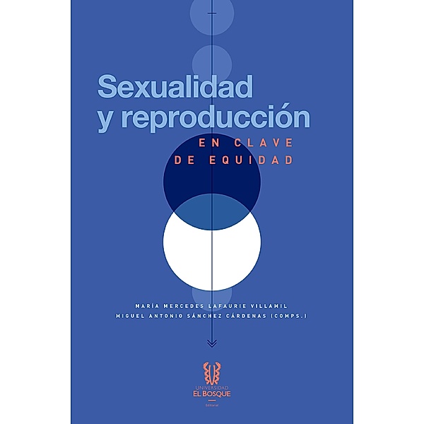 Sexualidad y reproducción en clave de equidad / SALUD SEXUAL Y REPRODUCTIVA, Miguel Sánchez, María Mercedes Lafourie