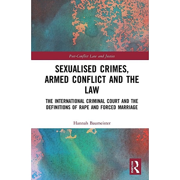 Sexualised Crimes, Armed Conflict and the Law, Hannah Baumeister