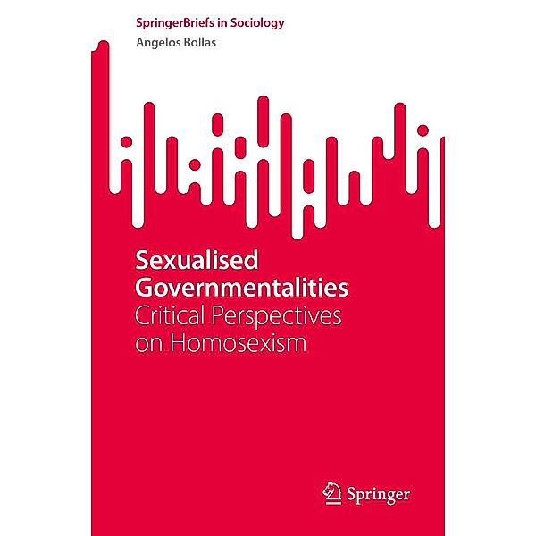 Sexualised Governmentalities / SpringerBriefs in Sociology, Angelos Bollas