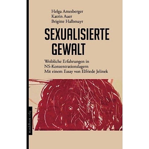 Sexualisierte Gewalt, Helga Amesberger, Katrin Auer, Brigitte Halbmayr