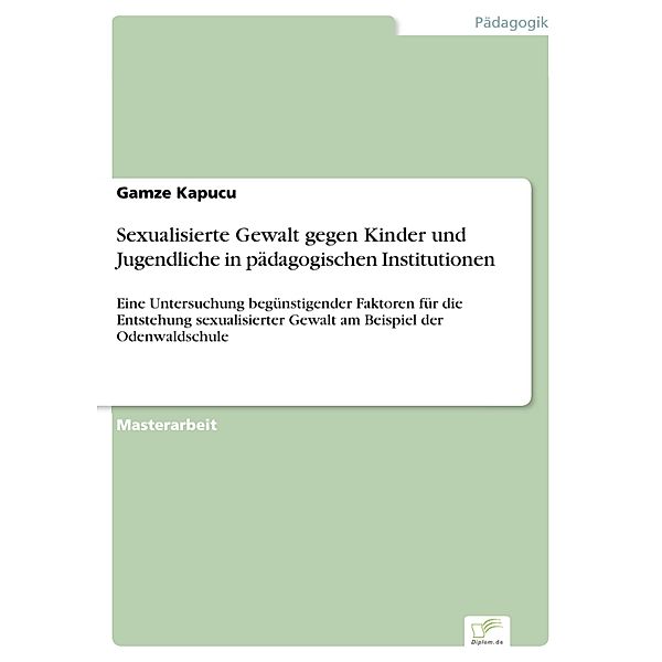 Sexualisierte Gewalt gegen Kinder und Jugendliche in pädagogischen Institutionen, Gamze Kapucu