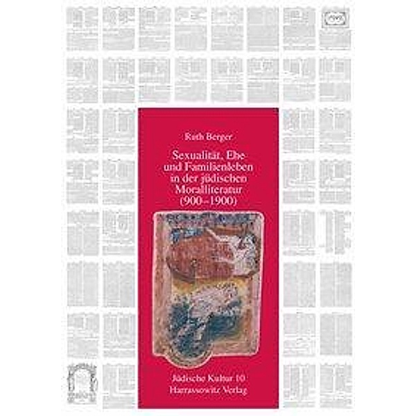 Sexualität, Ehe und Familienleben in der jüdischen Moralliteratur (900-1900), Ruth Berger