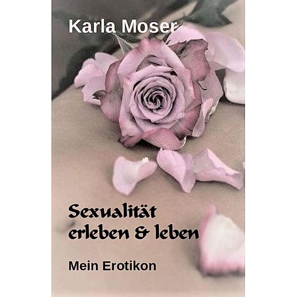 Sexualität erleben & leben, Karla Moser