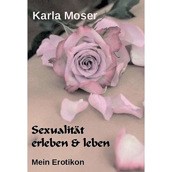 Sexualität erleben & leben, Karla Moser