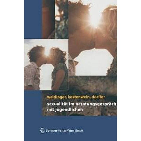 Sexualität im Beratungsgespräch mit Jugendlichen, Bettina Weidinger, Wolfgang Kostenwein, Daniela Dörfler