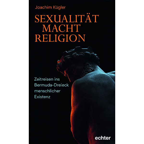 Sexualität - Macht - Religion, Joachim Kügler