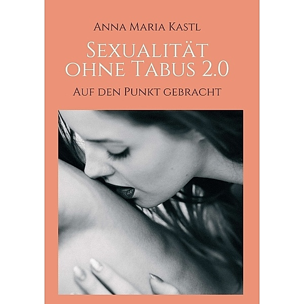 Sexualität ohne Tabus 2.0, Anna Maria Kastl