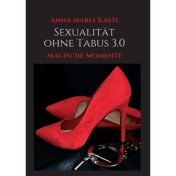 Sexualität ohne Tabus 3.0, Anna Maria Kastl