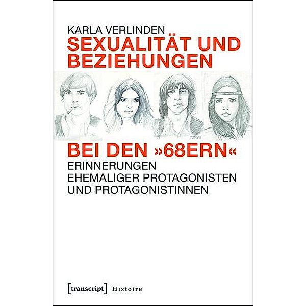 Sexualität und Beziehungen bei den »68ern« / Histoire Bd.77, Karla Verlinden