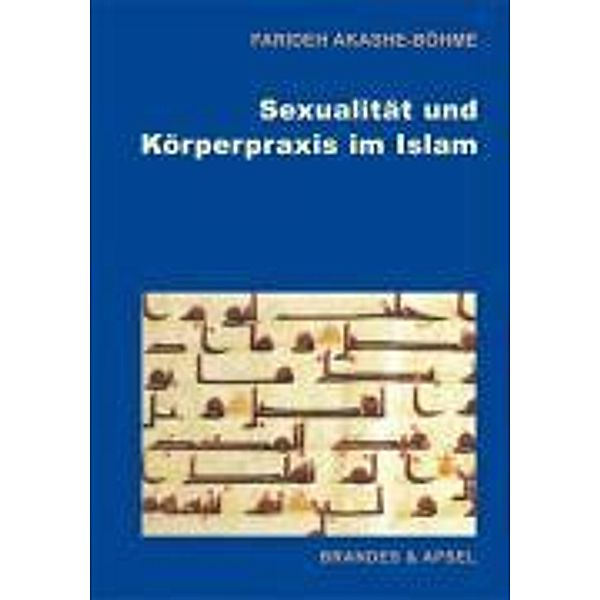 Sexualität und Körperpraxis im Islam, Farideh Akashe-Böhme