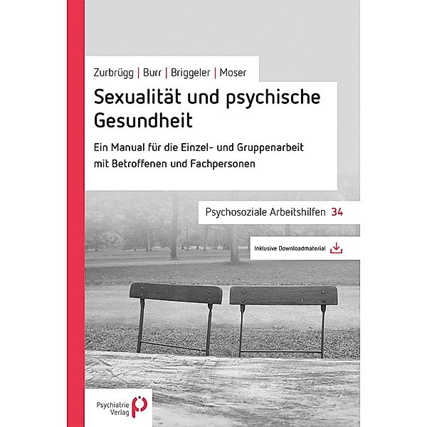 Sexualität und psychische Gesundheit / Psychosoziale Arbeitshilfen Bd.34, Rahel Zurbrügg, Christian Burr, Peter Briggeler, Elsy B. Mosel