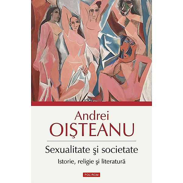 Sexualitate ¿i societate. Istorie, religie ¿i literatura / Serie de autor, Andrei Oisteanu